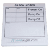 A batch notes pad with freezer on, pump off and freeze on.
